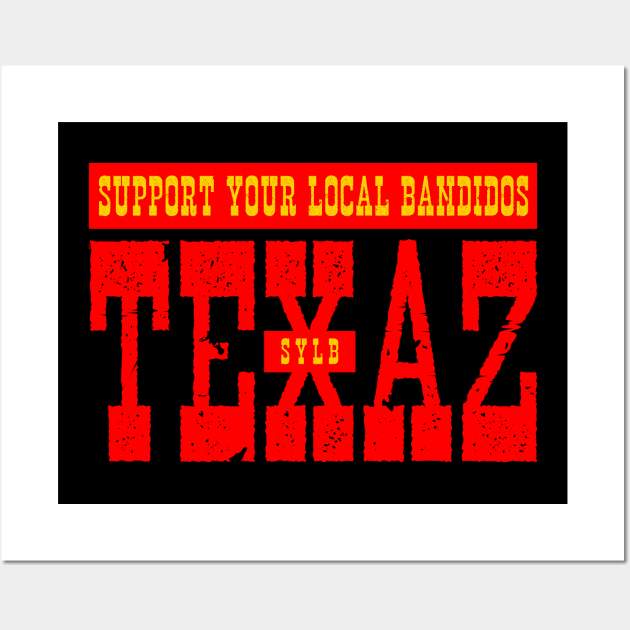 SUPPORT YOUR LOCAL BANDIDOS - SYLB Wall Art by bluesea33